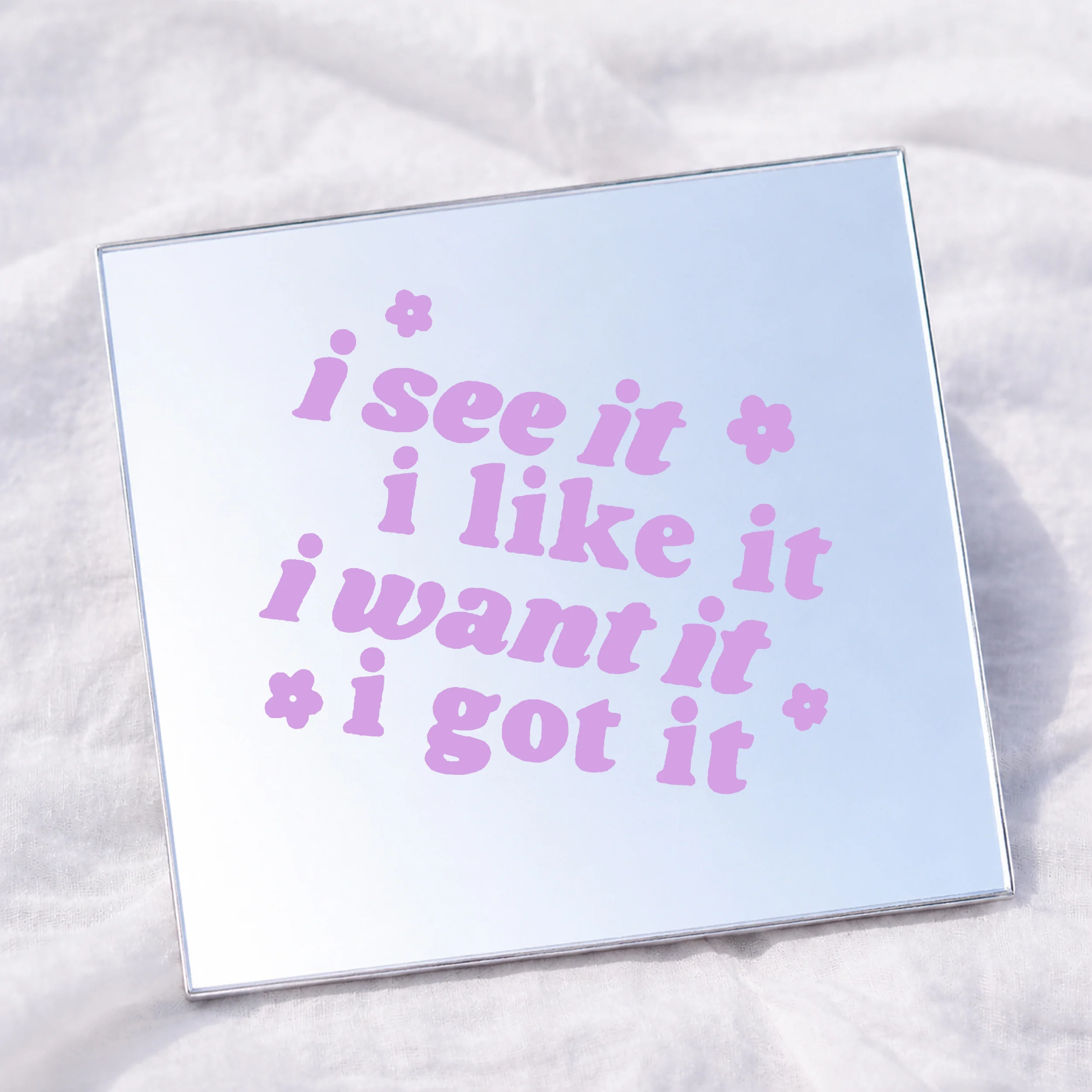 I See it , it like it , i want it , it got it Square Affirmation Mirror