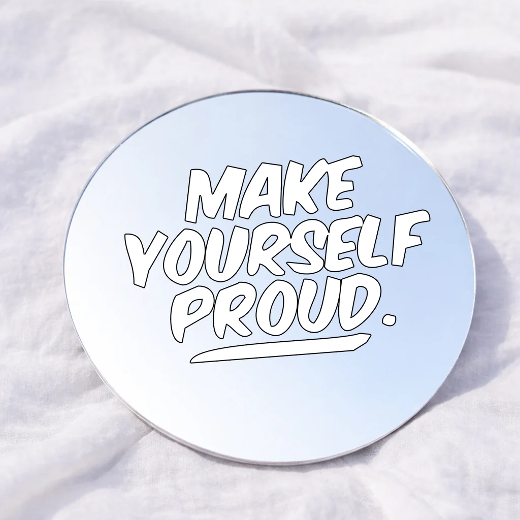 Make yourself proud Affirmation Mirror