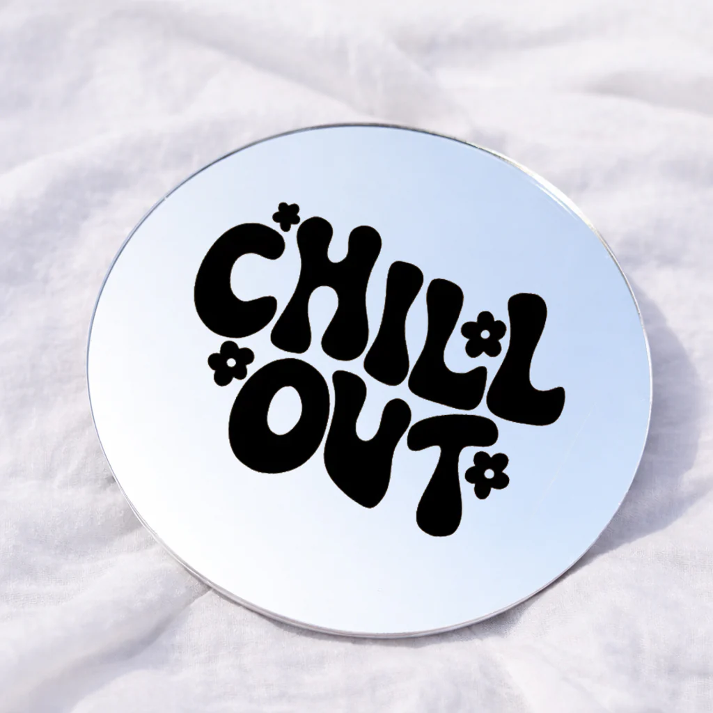 CHILL OUT Affirmation Mirror