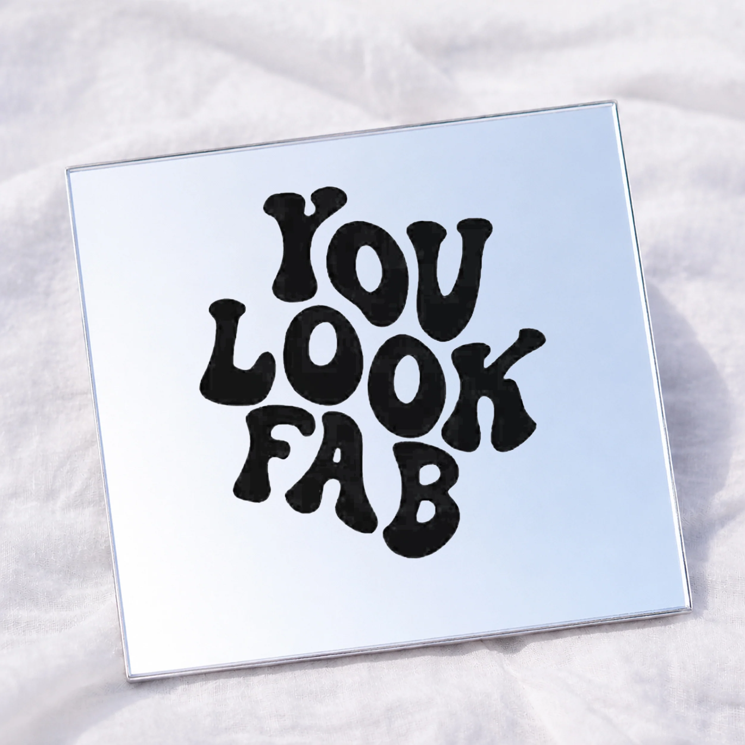 You look FAB Square Affirmation Mirror